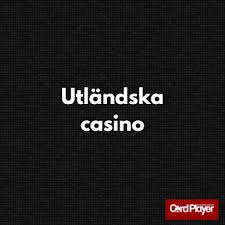 Utländska Casinon En Guide till Spelande Utanför Sverige 624104033